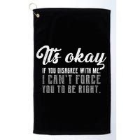 It's Okay Disagree With Me Funny Meme Golf Towel