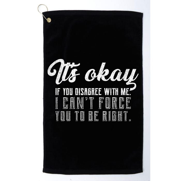 It's Okay Disagree With Me Funny Meme Golf Towel