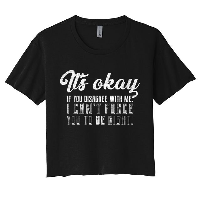 It's Okay Disagree With Me Funny Meme Crop Top