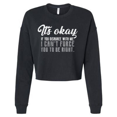 It's Okay Disagree With Me Funny Meme Cropped Pullover Crew