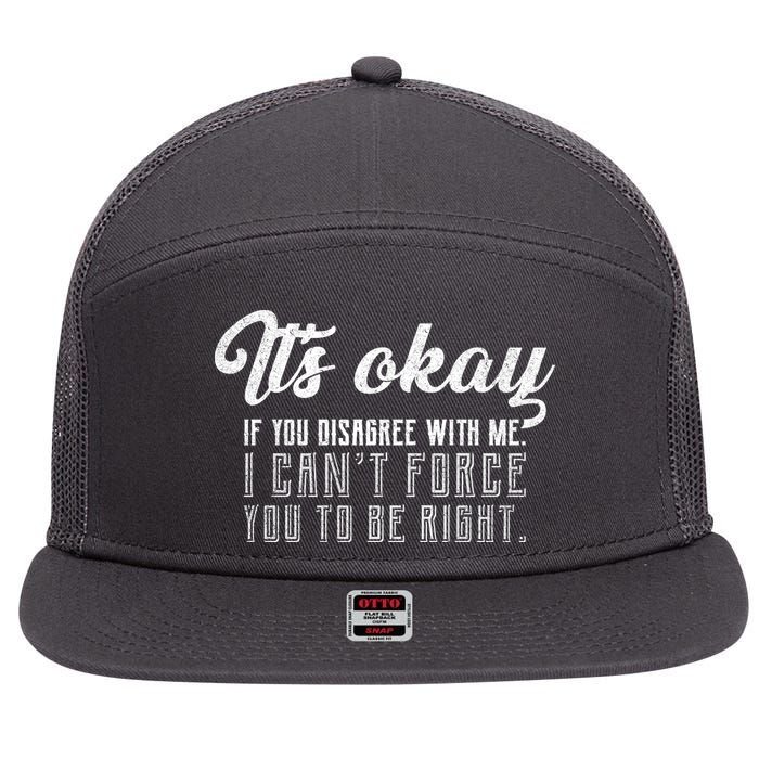 It's Okay Disagree With Me Funny Meme 7 Panel Mesh Trucker Snapback Hat