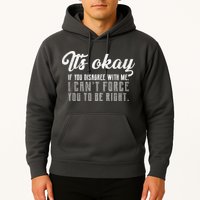 It's Okay Disagree With Me Funny Meme Hoodie