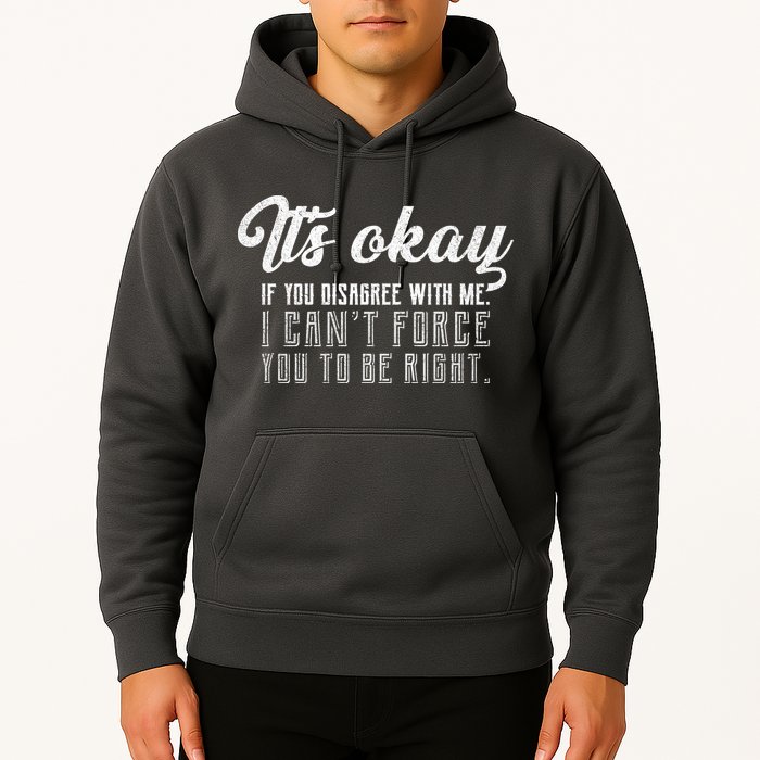 It's Okay Disagree With Me Funny Meme Hoodie
