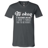 It's Okay Disagree With Me Funny Meme V-Neck T-Shirt