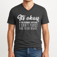 It's Okay Disagree With Me Funny Meme V-Neck T-Shirt