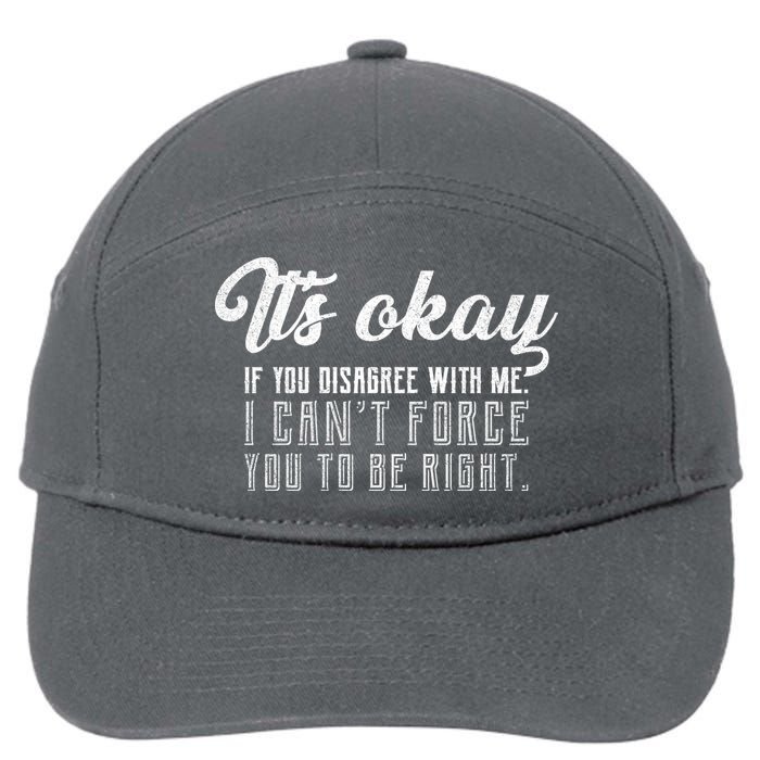 It's Okay Disagree With Me Funny Meme 7-Panel Snapback Hat