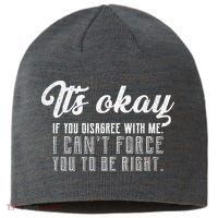It's Okay Disagree With Me Funny Meme Sustainable Beanie