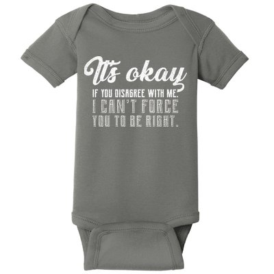 It's Okay Disagree With Me Funny Meme Baby Bodysuit