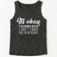 It's Okay Disagree With Me Funny Meme Tank Top