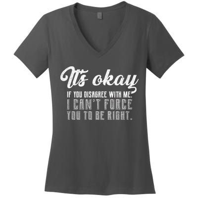It's Okay Disagree With Me Funny Meme Women's V-Neck T-Shirt