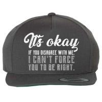 It's Okay Disagree With Me Funny Meme Wool Snapback Cap