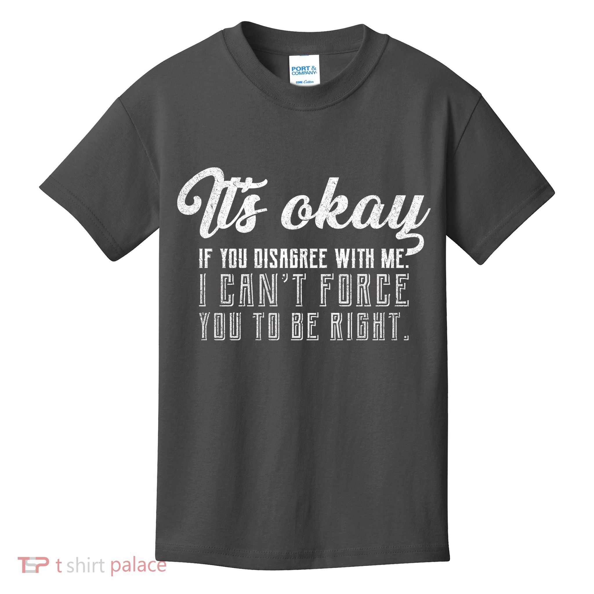 It's Okay Disagree With Me Funny Meme Kids T-Shirt