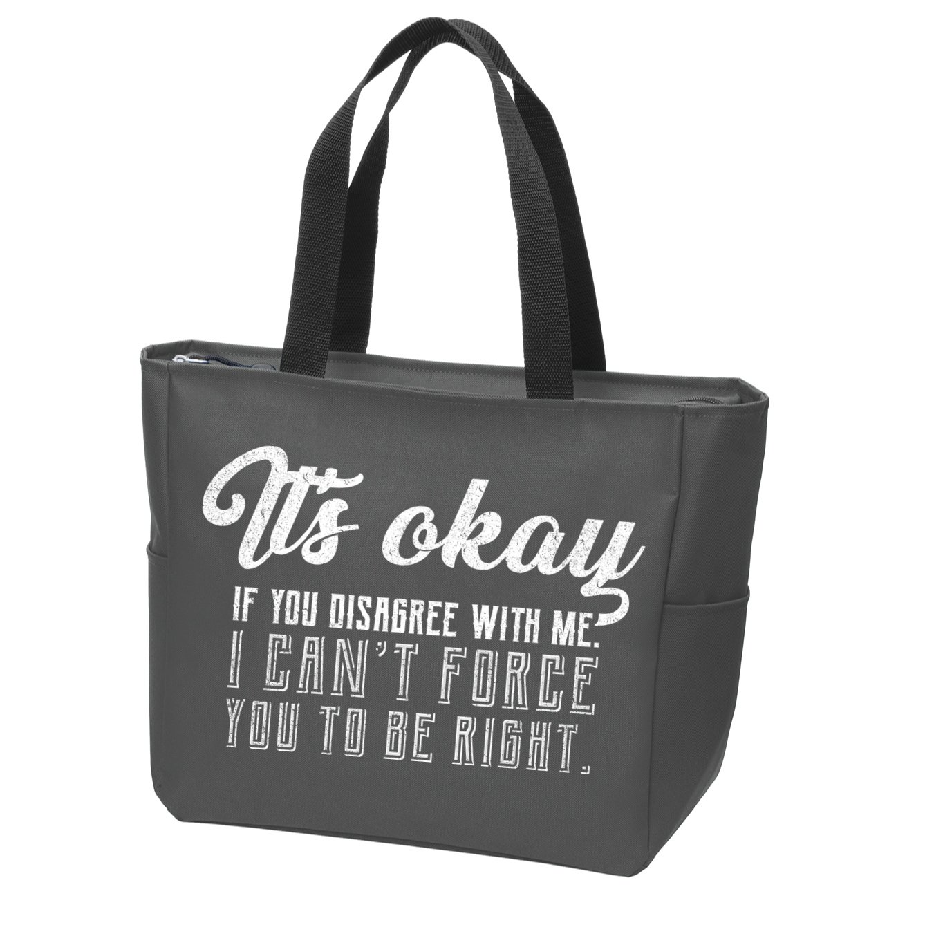 It's Okay Disagree With Me Funny Meme Zip Tote Bag