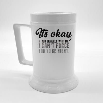 It's Okay Disagree With Me Funny Meme Beer Stein