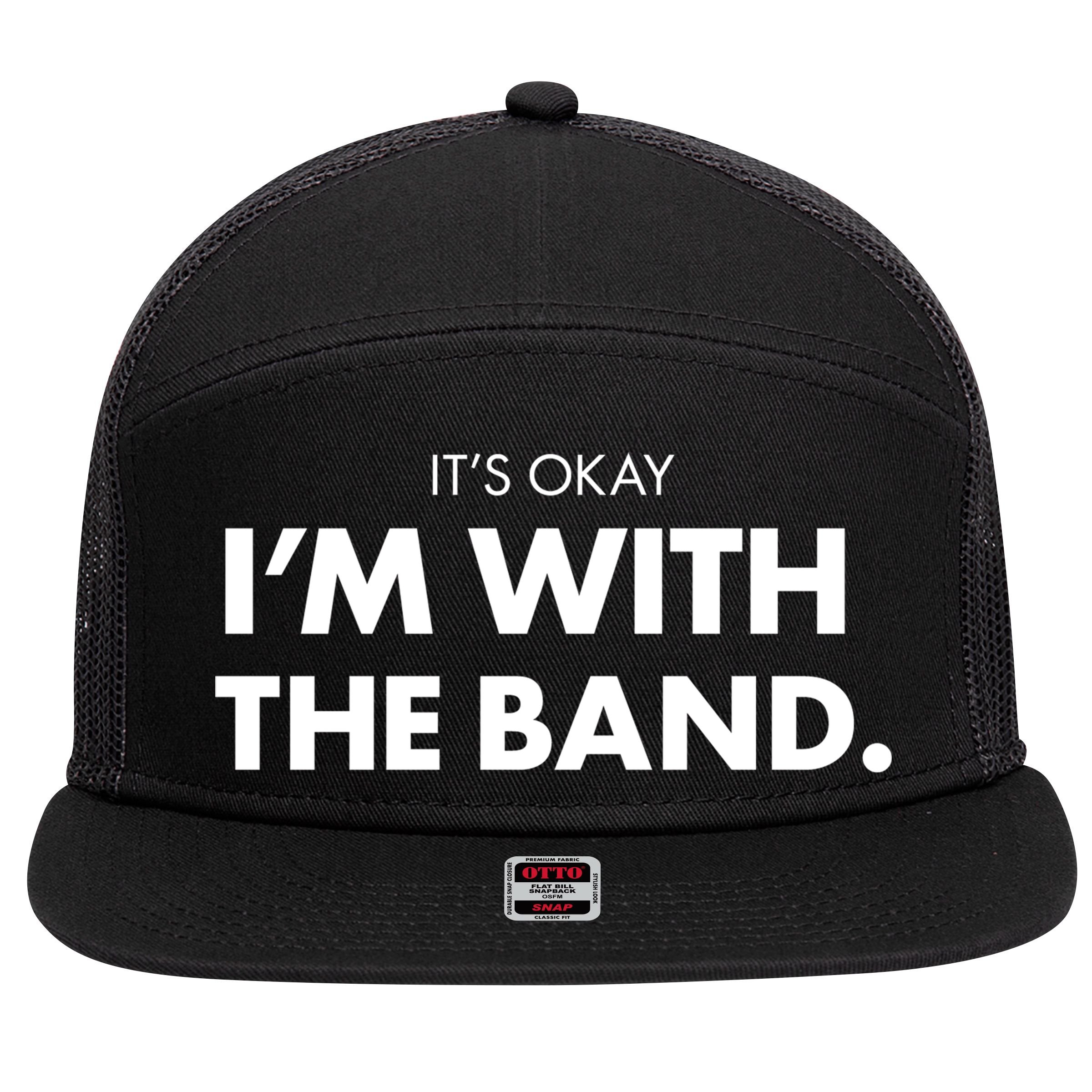 It's Okay I'm With The Band 7 Panel Mesh Trucker Snapback Hat
