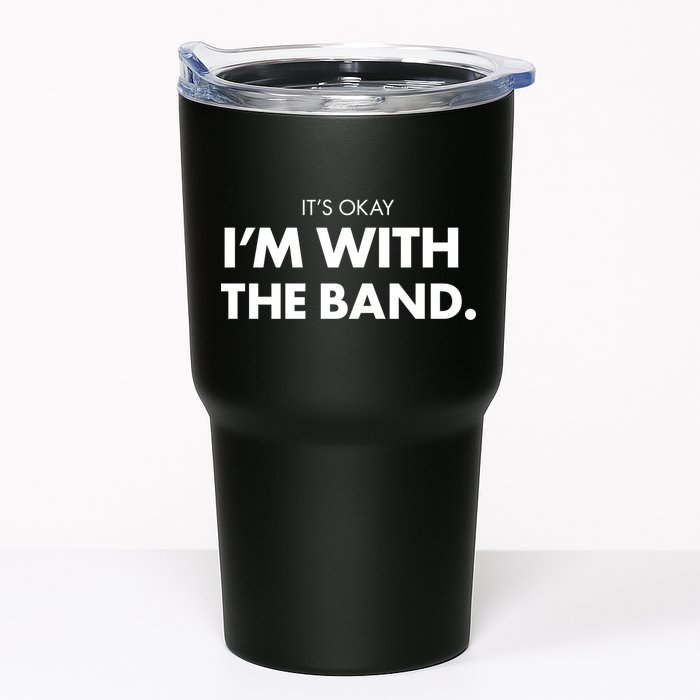 It's Okay I'm With The Band Tumbler