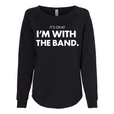 It's Okay I'm With The Band Womens California Wash Sweatshirt