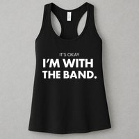It's Okay I'm With The Band Womens Tank Top