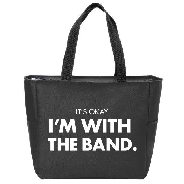 It's Okay I'm With The Band Zip Tote Bag