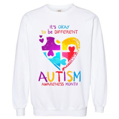 It's Okay To Be Different Autism Awareness Month1 Garment-Dyed Sweatshirt