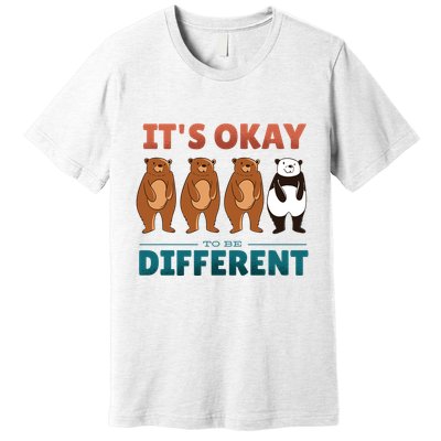 It's Okay To Be Different Bears Premium T-Shirt