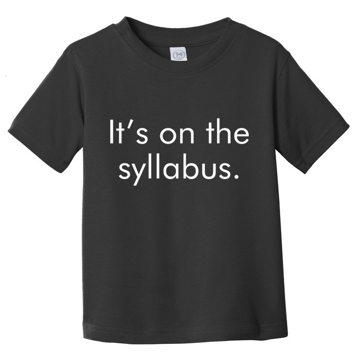 It's on the Syllabus. Toddler T-Shirt