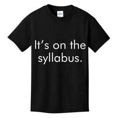 It's on the Syllabus. Kids T-Shirt