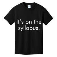 It's on the Syllabus. Kids T-Shirt