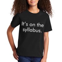 It's on the Syllabus. Kids T-Shirt
