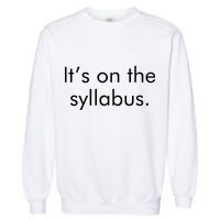 It's on the Syllabus. Garment-Dyed Sweatshirt
