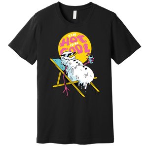 It's So Hot To Be Cool Snowman Premium T-Shirt