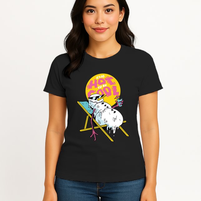 It's So Hot To Be Cool Snowman Womens T-Shirt