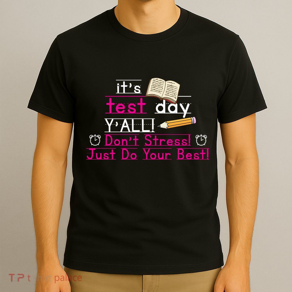It's Test Day Ya'll Don't Stress Just Do Your Best T-Shirt