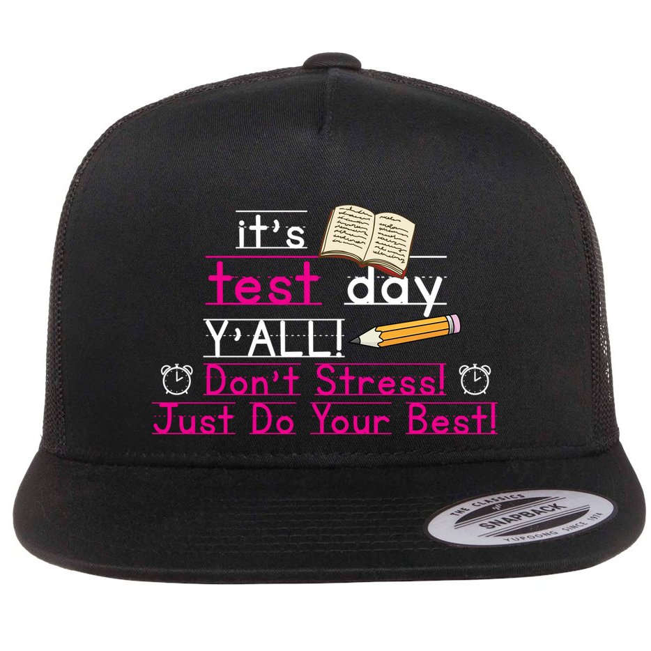 It's Test Day Ya'll Don't Stress Just Do Your Best Flat Bill Trucker Hat