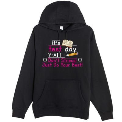It's Test Day Ya'll Don't Stress Just Do Your Best Premium Pullover Hoodie