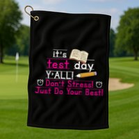 It's Test Day Ya'll Don't Stress Just Do Your Best Golf Towel