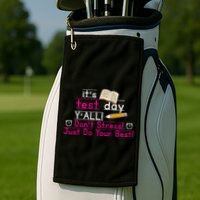 It's Test Day Ya'll Don't Stress Just Do Your Best Golf Towel