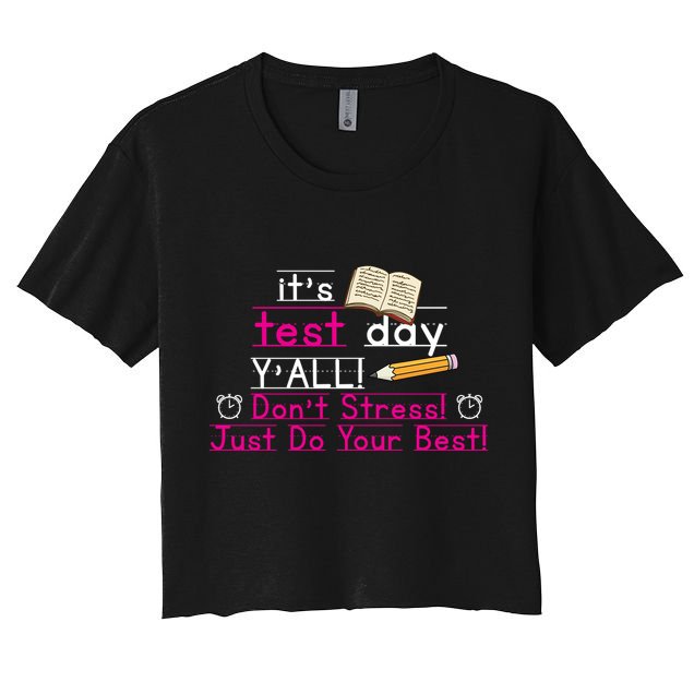 It's Test Day Ya'll Don't Stress Just Do Your Best Crop Top
