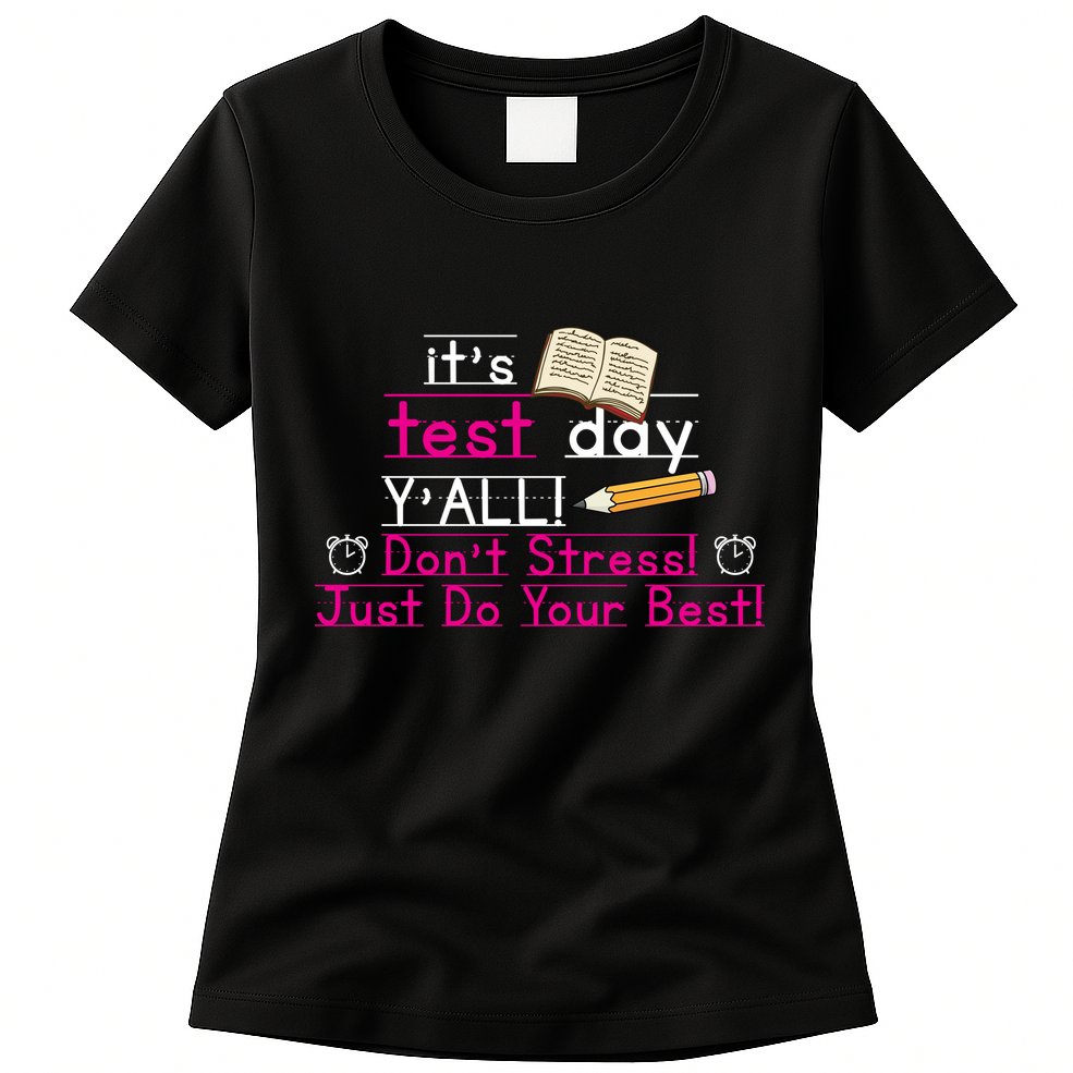 It's Test Day Ya'll Don't Stress Just Do Your Best Womens T-Shirt