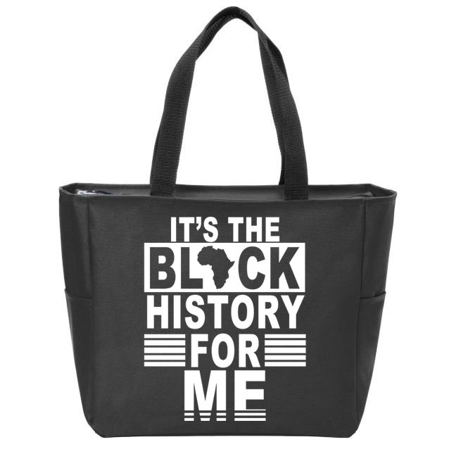 It's The Black History For Me Zip Tote Bag
