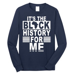 It's The Black History For Me Long Sleeve Shirt