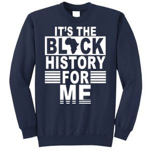 It's The Black History For Me Sweatshirt