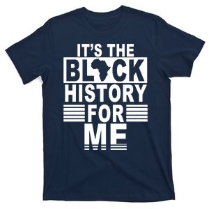 It's The Black History For Me T-Shirt