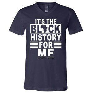 It's The Black History For Me V-Neck T-Shirt