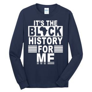 It's The Black History For Me Tall Long Sleeve T-Shirt