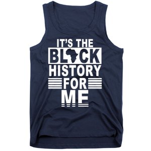 It's The Black History For Me Tank Top