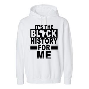 It's The Black History For Me Garment-Dyed Fleece Hoodie