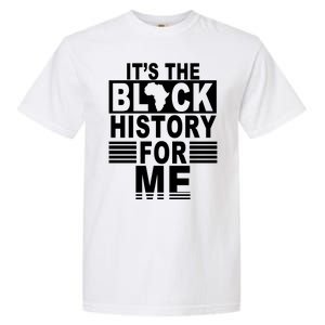 It's The Black History For Me Garment-Dyed Heavyweight T-Shirt