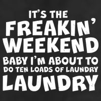 It's The Freakin Weekend Ten Loads Of Laundry Cool Comfort Performance Bucket Hat