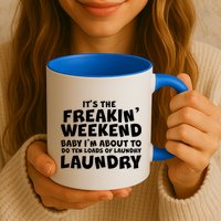 It's The Freakin Weekend Ten Loads Of Laundry Mug